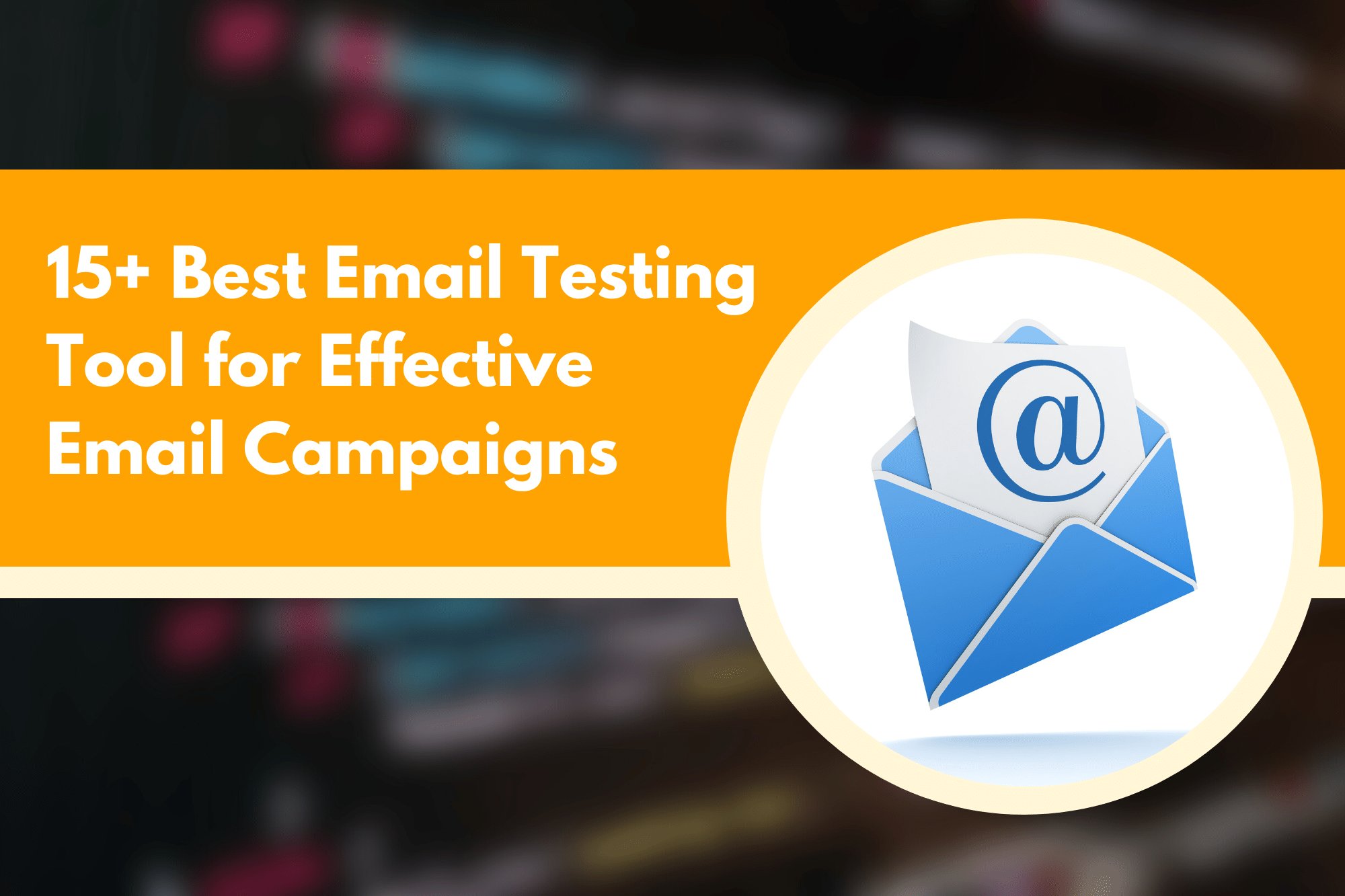15+ Best Email Testing Tool for Effective Email Campaigns
