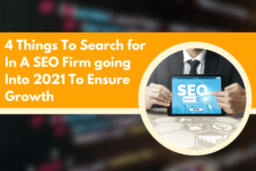 4 Things To Search for In A SEO Firm going Into 2021 To Ensure Growth