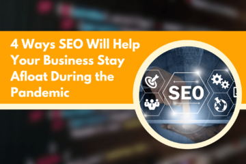 4 Ways SEO Will Help Your Business Stay Afloat During the Pandemic