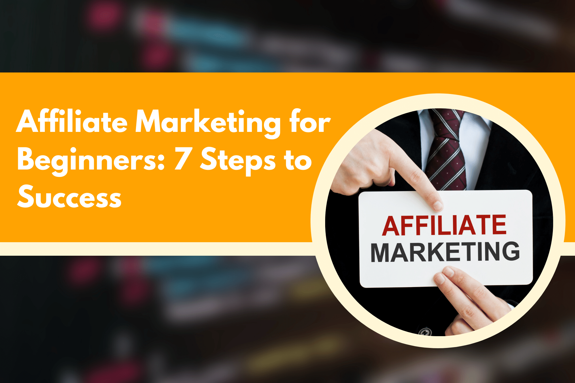 Affiliate Marketing for Beginners_ 7 Steps to Success