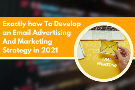 Exactly how To Develop an Email Advertising And Marketing Strategy in 2021