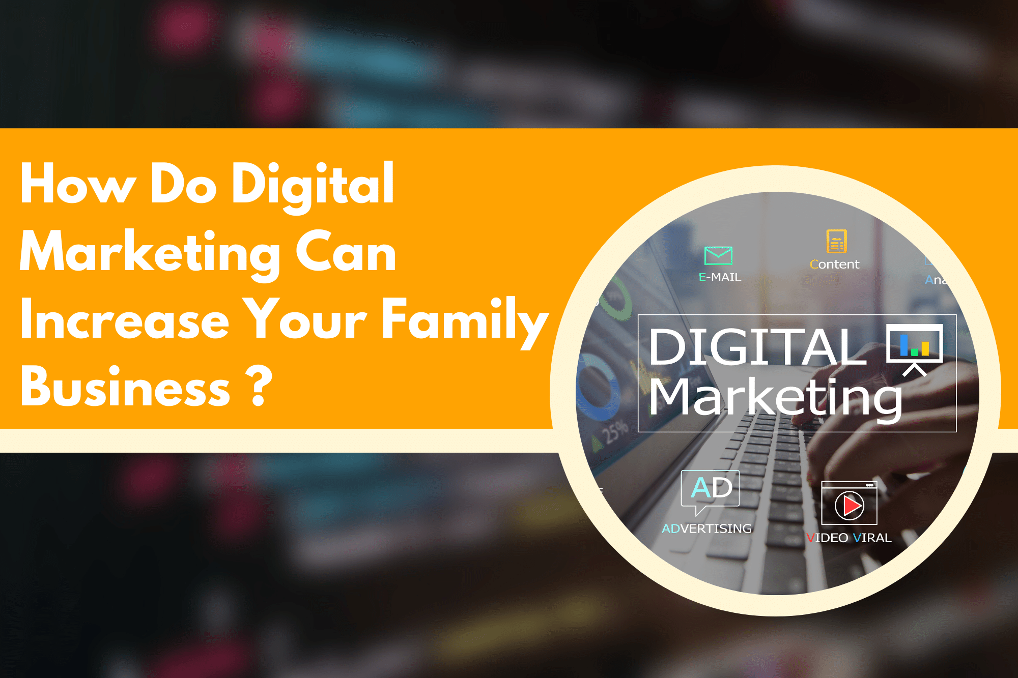 How Do Digital Marketing Can Increase Your Family Business