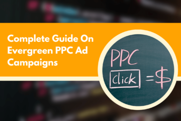 Complete Guide On Evergreen PPC Ad Campaigns