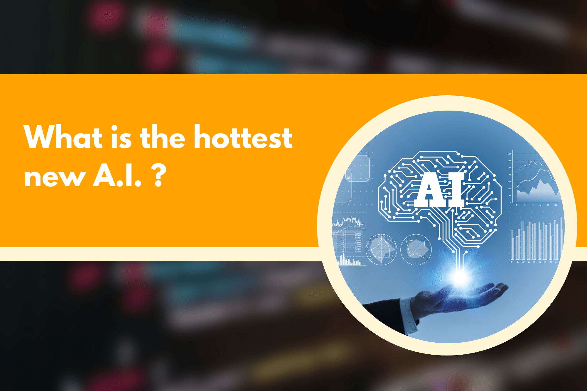 What is the hottest new A.I