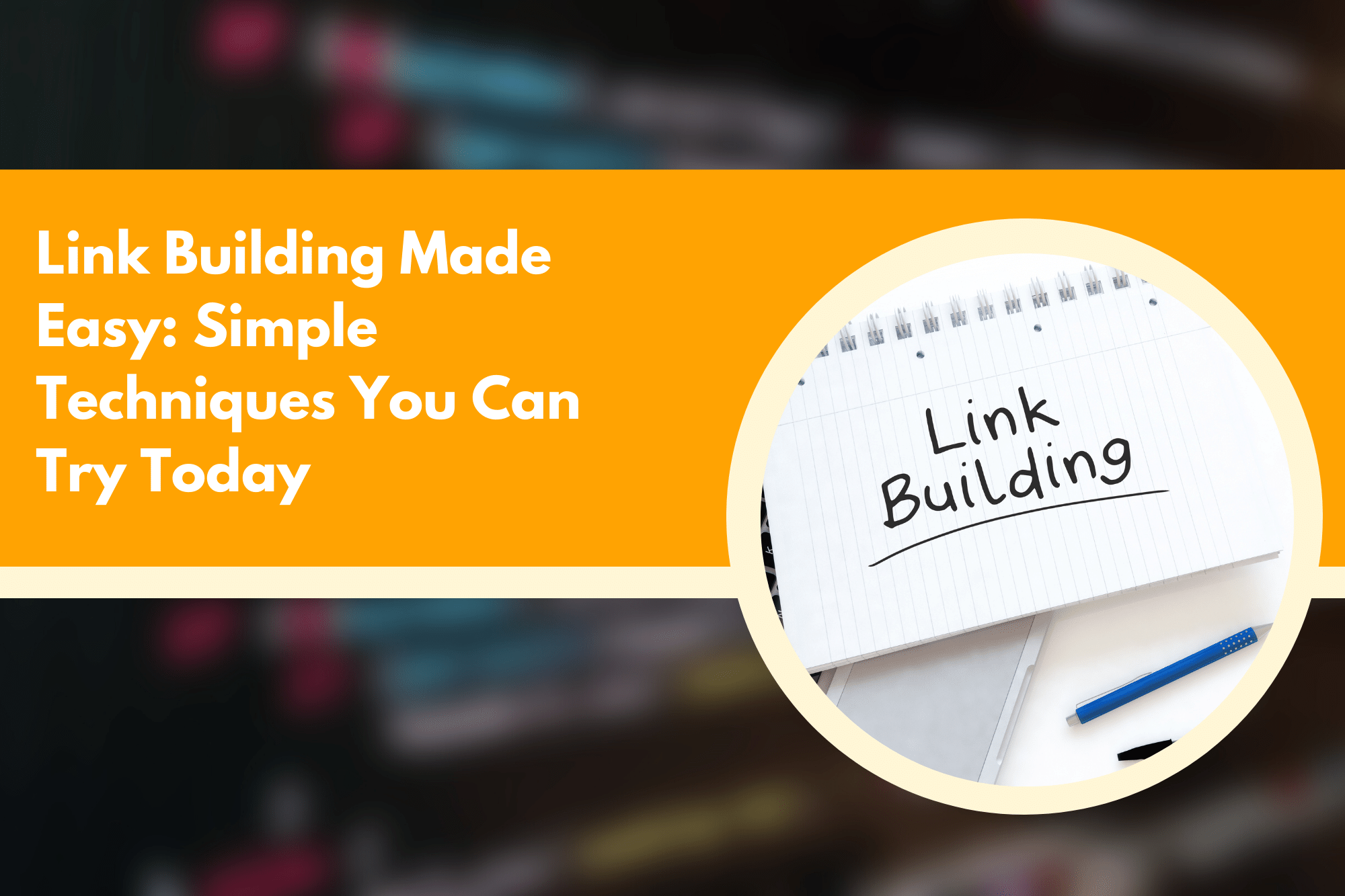 Link Building Made Easy Simple Techniques You Can Try Today